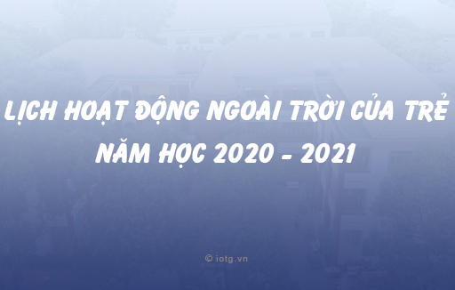 Lịch hoạt động ngoài trời của trẻ năm học 2020 - 2021