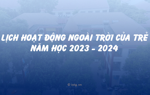 Lịch hoạt động ngoài trời của trẻ năm học 2023 - 2024